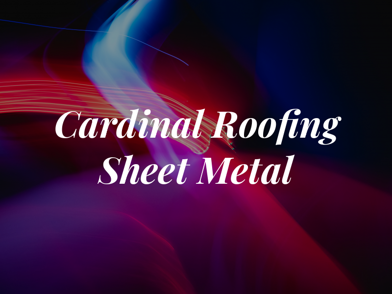 Cardinal Roofing & Sheet Metal Inc