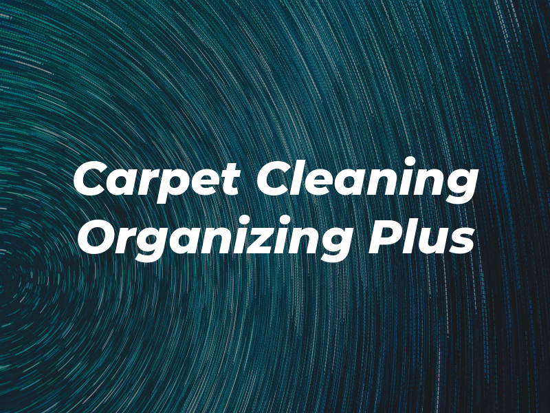 Carpet Cleaning & Organizing Svc Plus