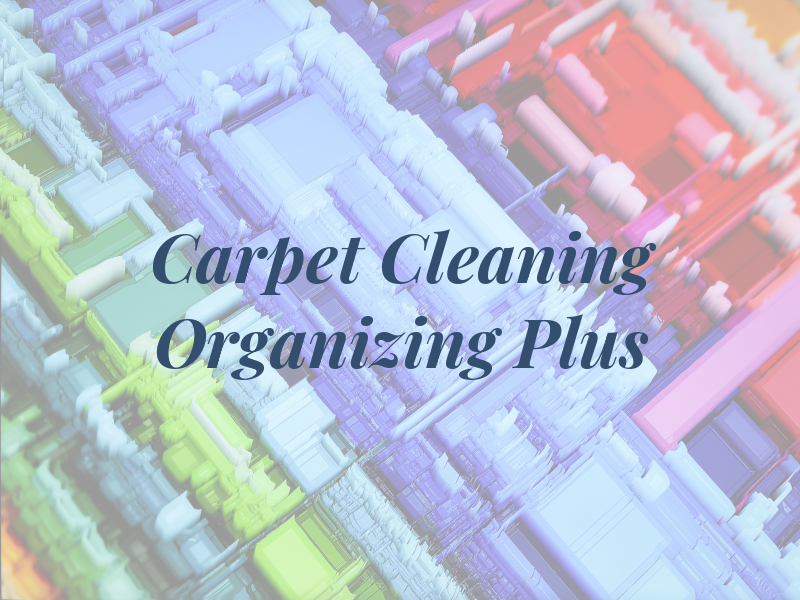 Carpet Cleaning & Organizing Svc Plus