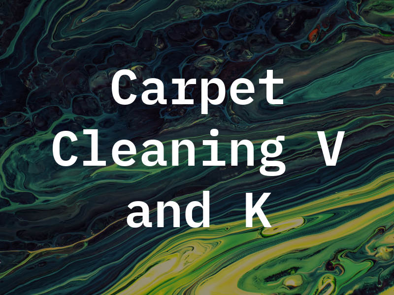 Carpet Cleaning V and K