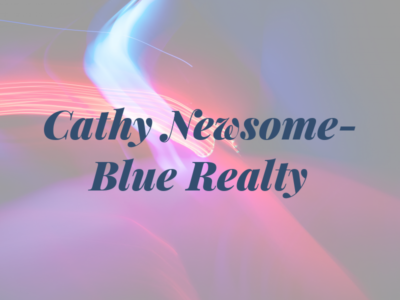 Cathy Newsome- Blue Sky Realty