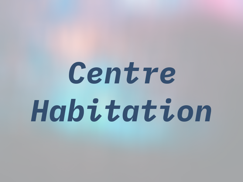 Centre Habitation