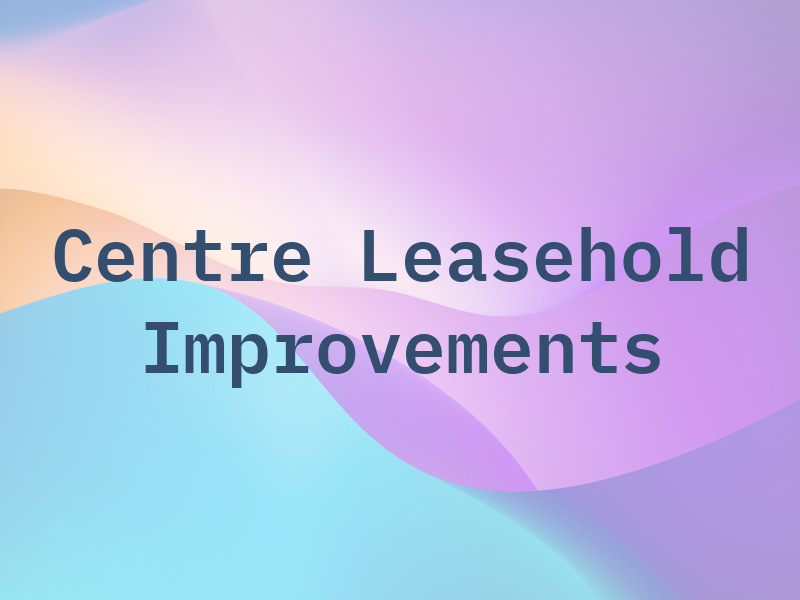 Centre Leasehold Improvements Ltd