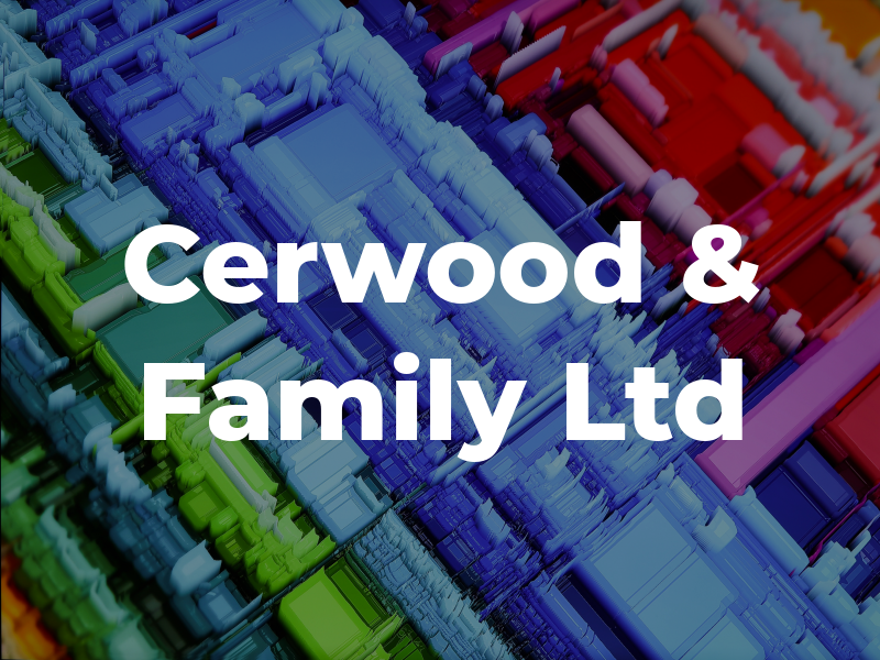 Cerwood & Family Ltd