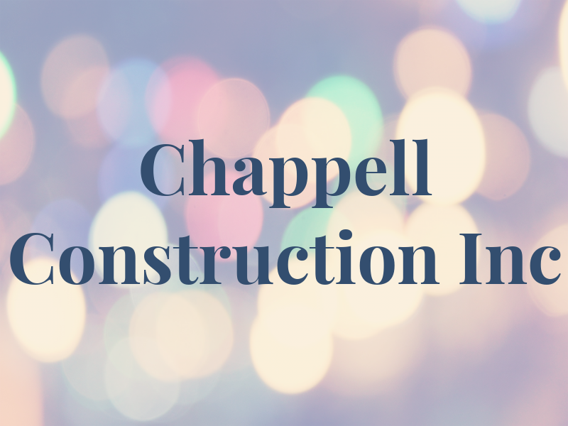 Chappell Construction Inc