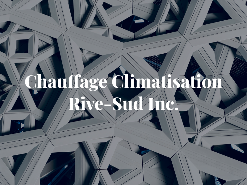 Chauffage Climatisation Rive-Sud Inc.