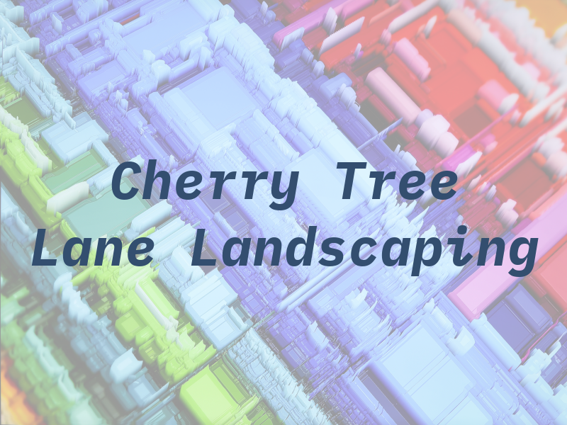 Cherry Tree Lane Landscaping