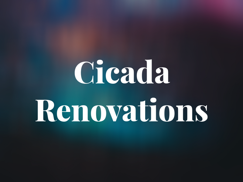 Cicada Renovations