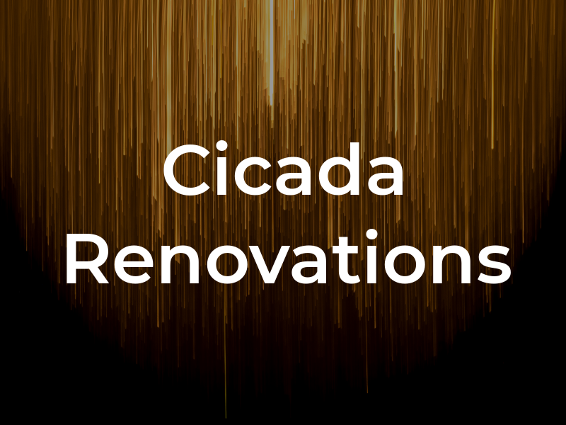 Cicada Renovations