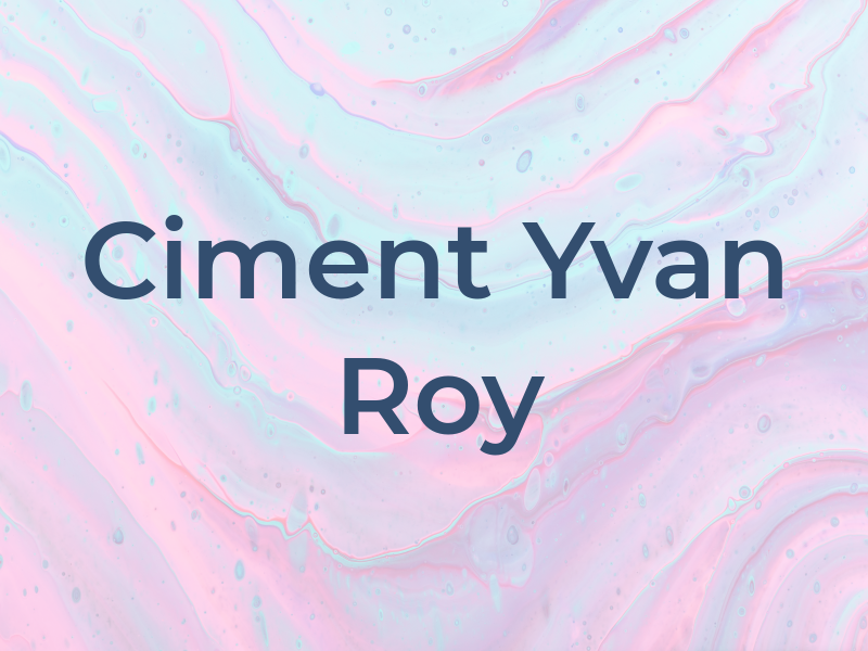Ciment Yvan Roy