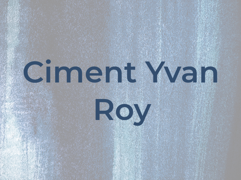 Ciment Yvan Roy