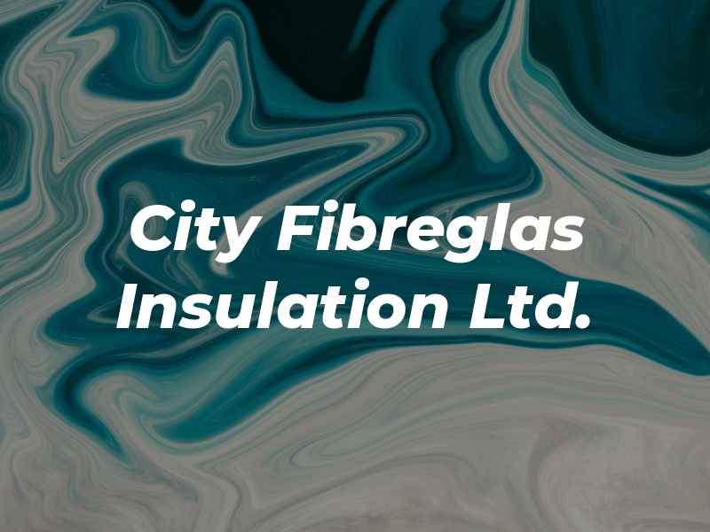 City Fibreglas Insulation Ltd.