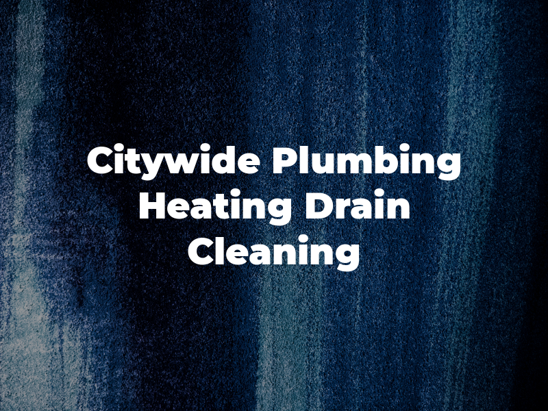Citywide Plumbing Heating & Drain Cleaning