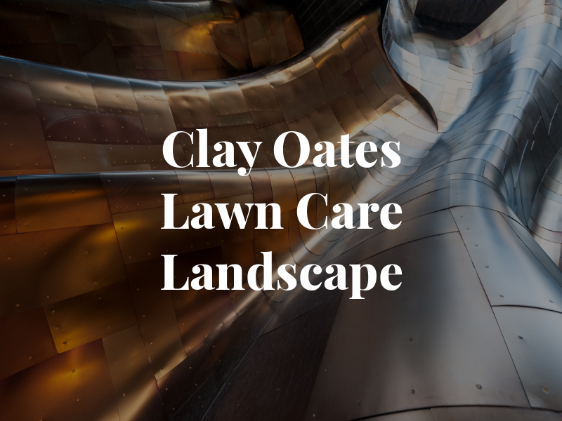 Clay Oates Lawn Care & Landscape