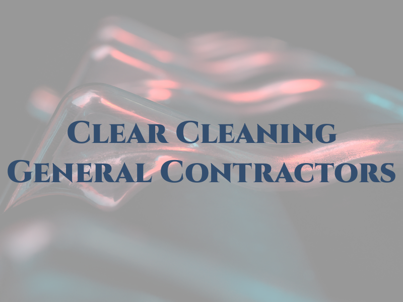 Clear Cleaning General Contractors