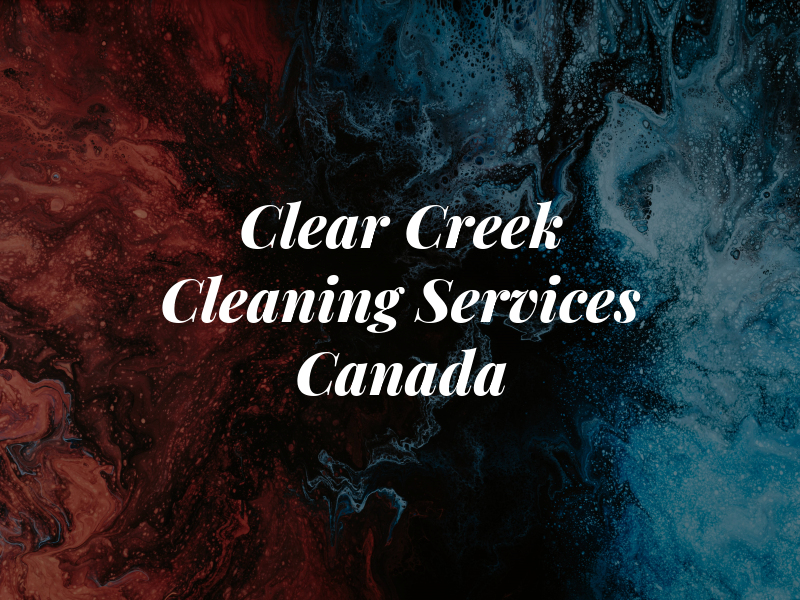 Clear Creek Cleaning Services Canada