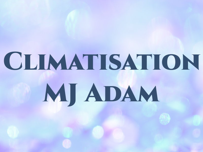 Climatisation MJ Adam