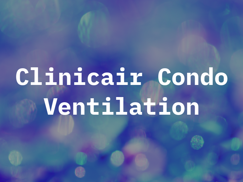 Clinicair Condo Ventilation