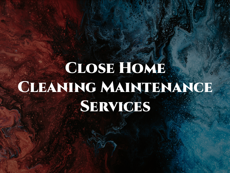 Close To Home Cleaning & Maintenance Services