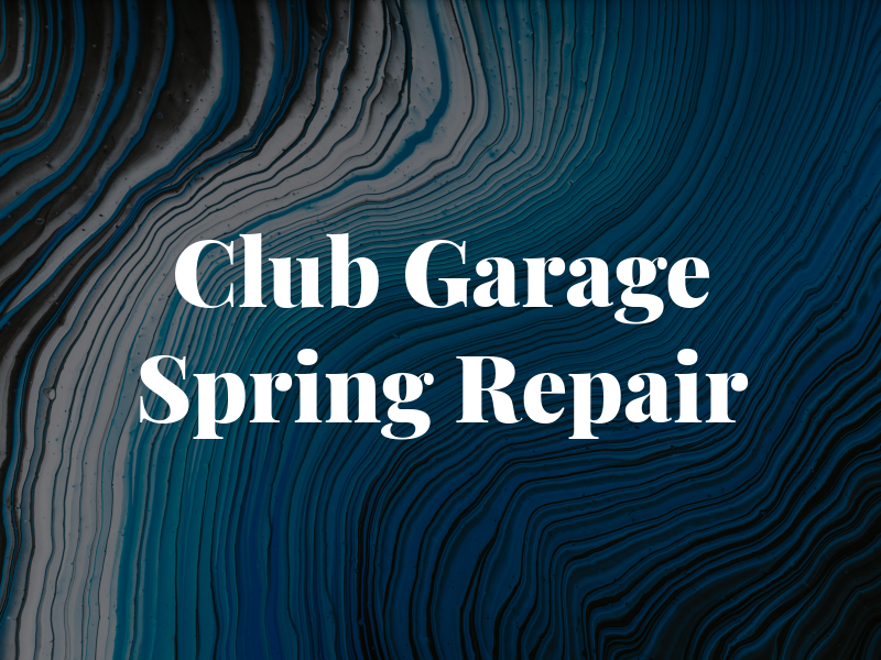 Club Garage Spring Repair