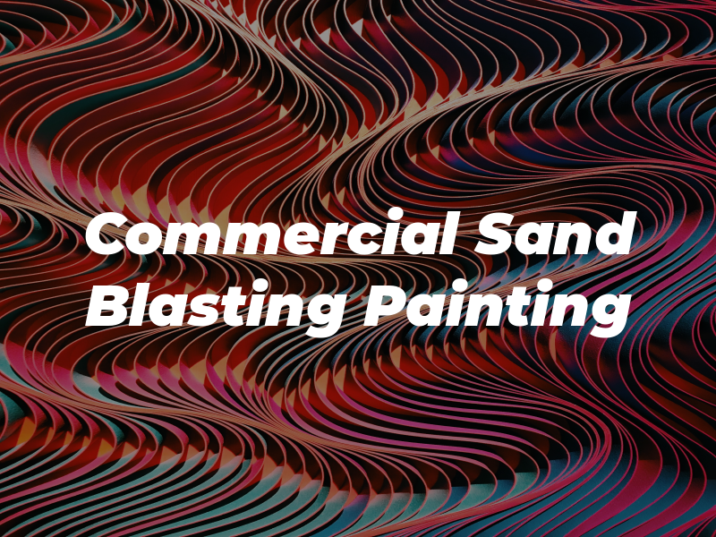 Commercial Sand Blasting & Painting