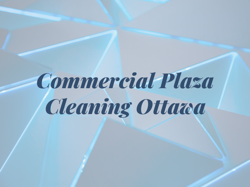 Commercial Plaza Cleaning Ottawa