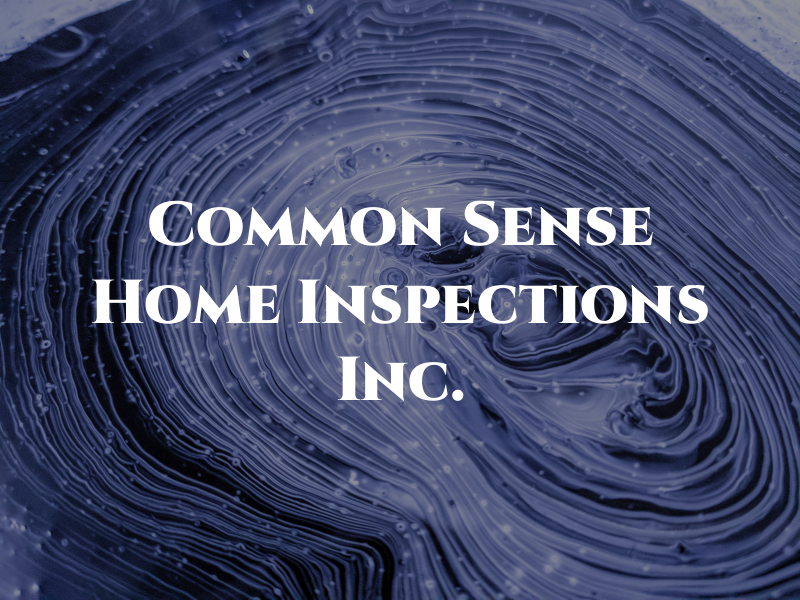 Common Sense Home Inspections Inc.