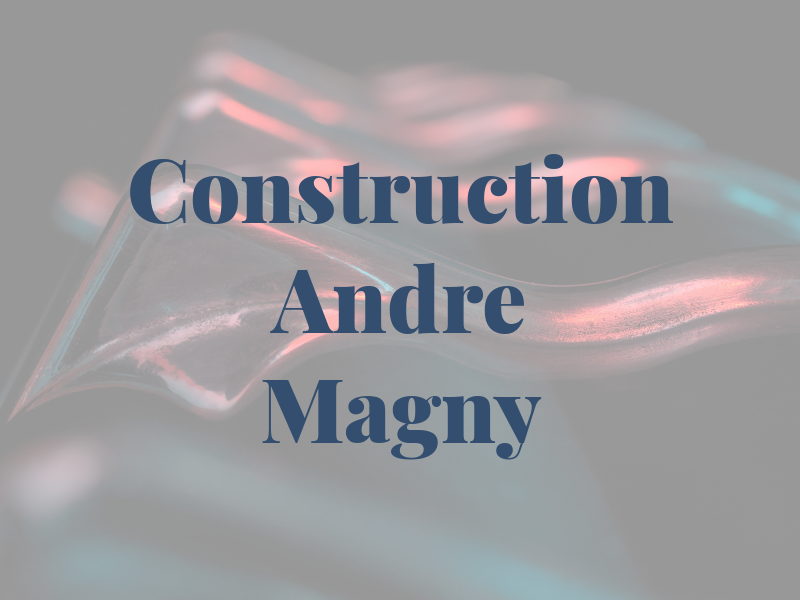 Construction Andre Magny