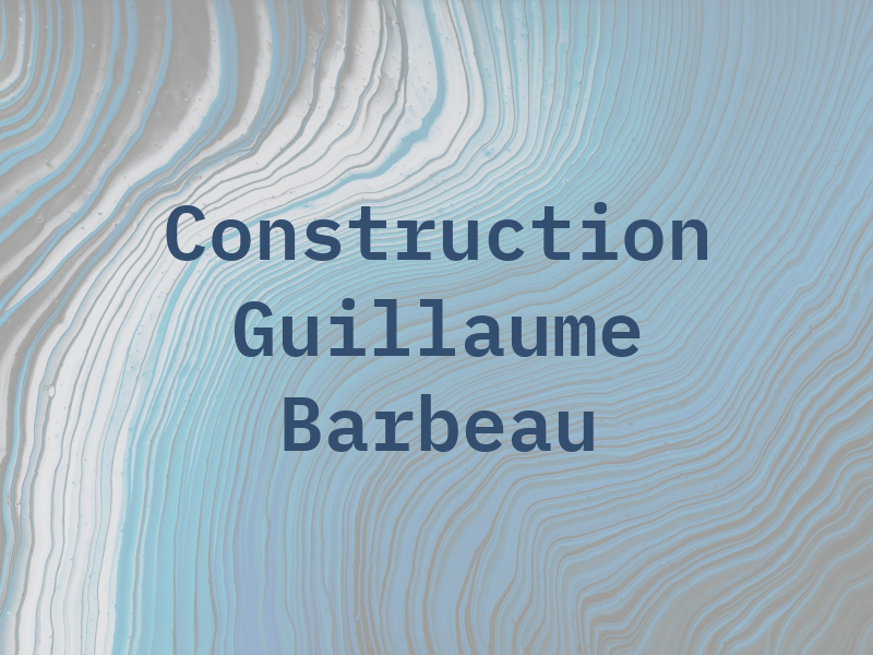 Construction Guillaume Barbeau