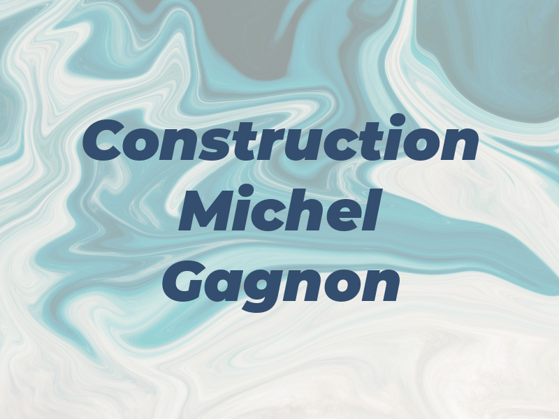 Construction Michel Gagnon