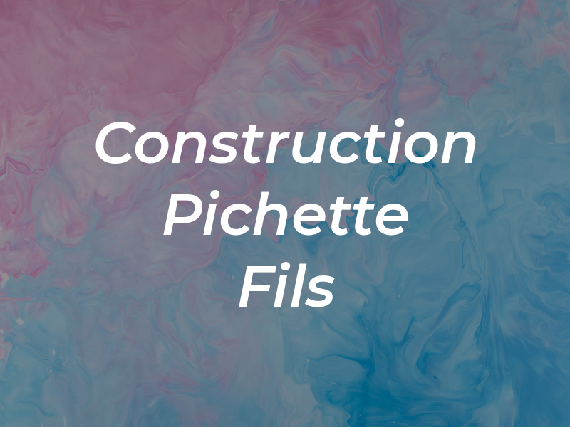 Construction Pichette Et Fils