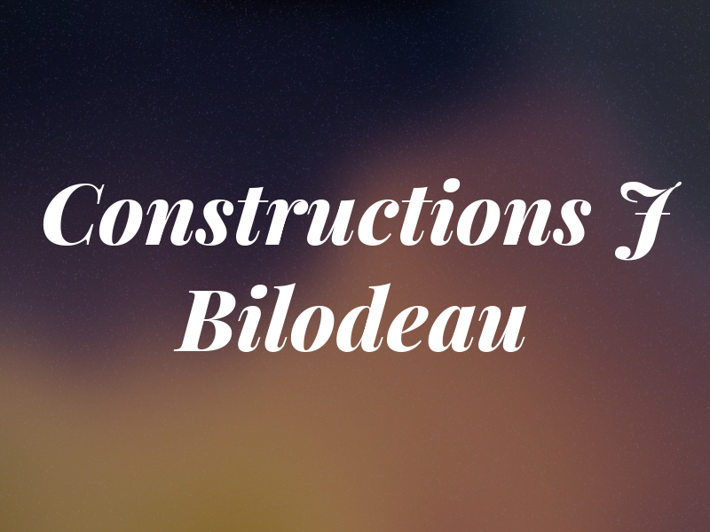 Constructions J Bilodeau