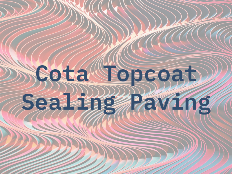 Cota Topcoat Sealing & Paving