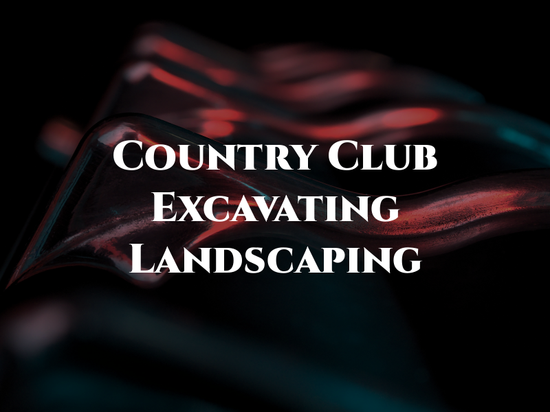 Country Club Excavating & Landscaping