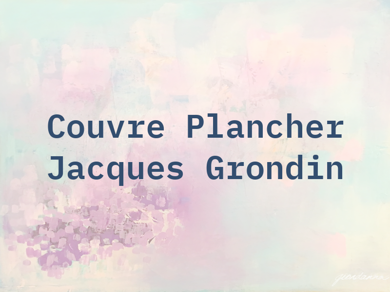 Couvre Plancher Jacques Grondin