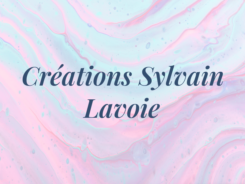 Créations Sylvain Lavoie