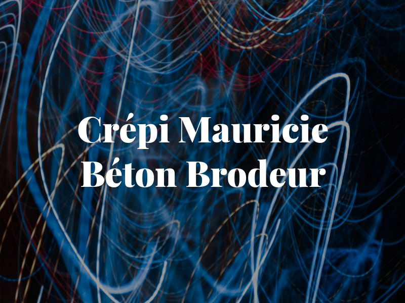 Crépi Mauricie Béton Brodeur