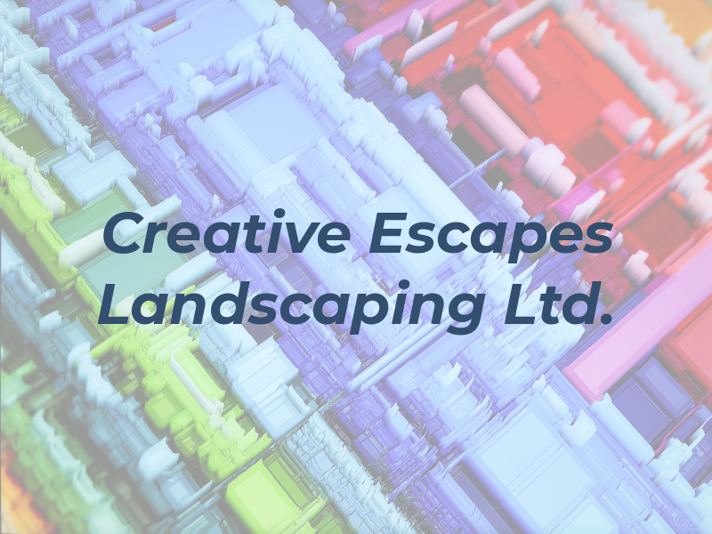 Creative Escapes Landscaping Ltd.