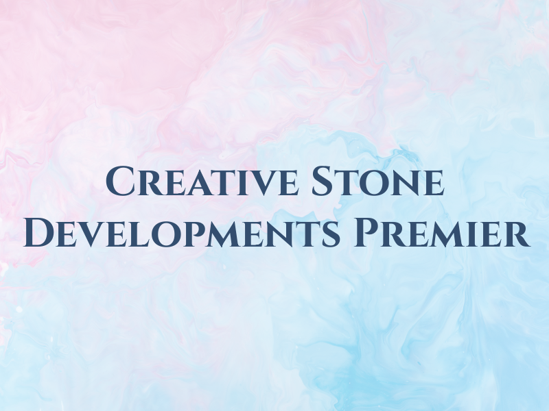 Creative Stone Developments Premier