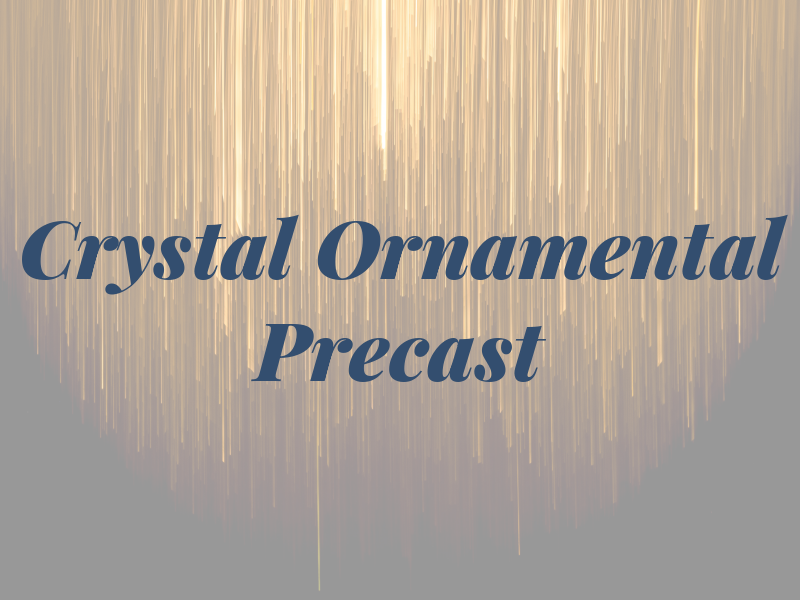 Crystal Ornamental Precast