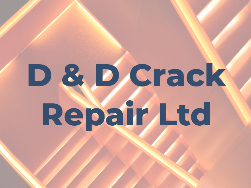 D & D Crack Repair Ltd