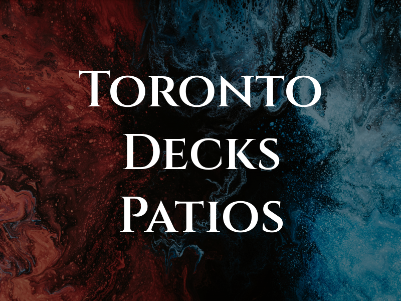 D & T Toronto Decks & Patios