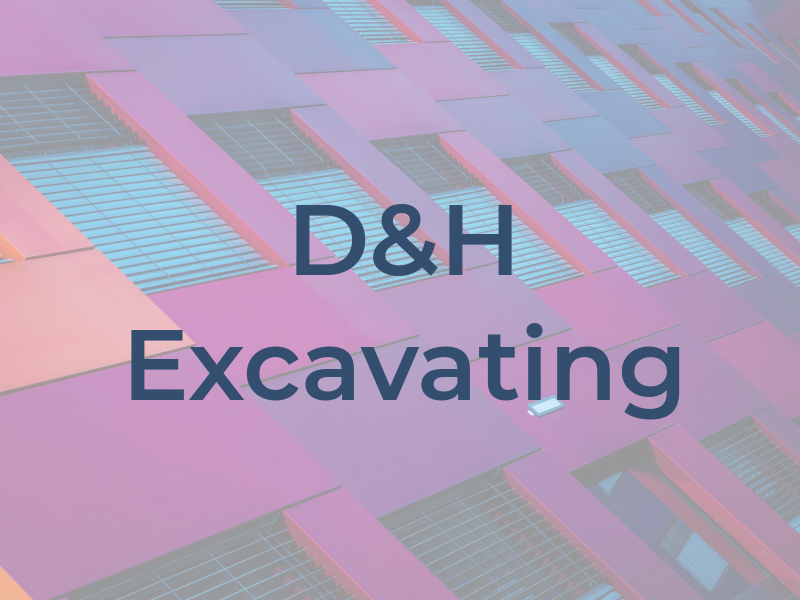 D&H Excavating