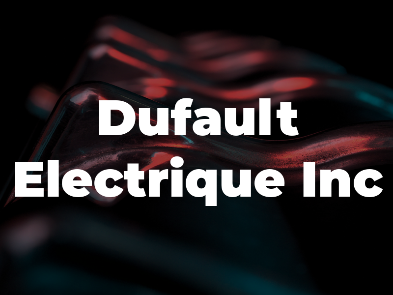 Dufault Electrique Inc