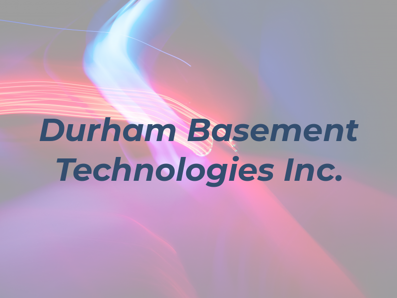 Durham Basement Technologies Inc.