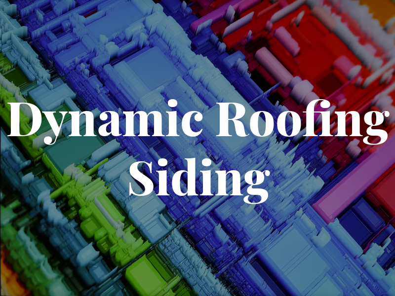Dynamic Roofing & Siding