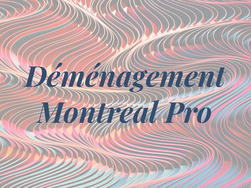 Déménagement Montreal Pro