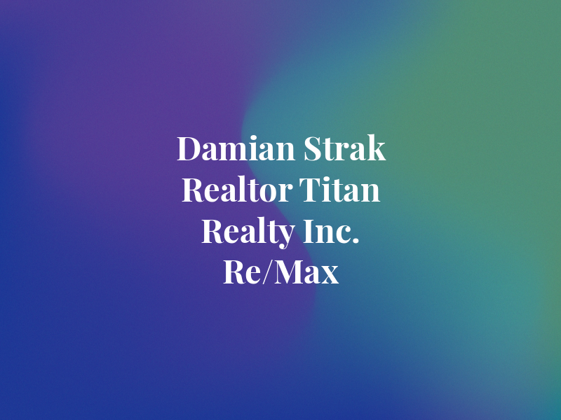 Damian Strak Realtor Titan Realty Inc. Re/Max