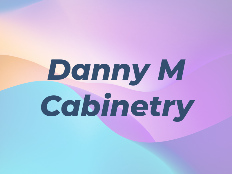 Danny M Cabinetry