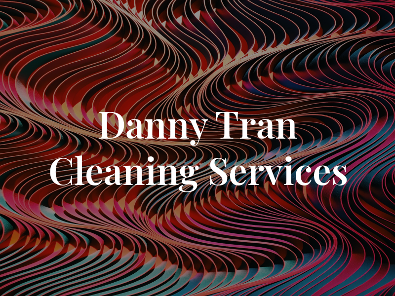 Danny Tran Cleaning Services Inc